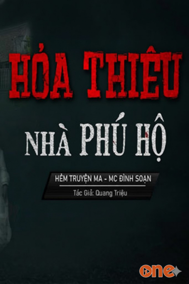 Hỏa Thiêu Nhà Phú Hộ