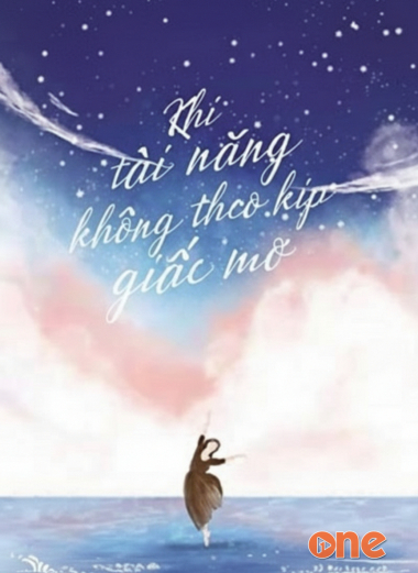 Khi Tài Năng Không Theo Kịp Giấc Mơ