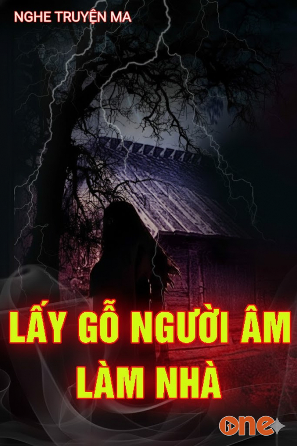 Lấy Gỗ Người Âm Làm Nhà - MC Nguyễn Huy