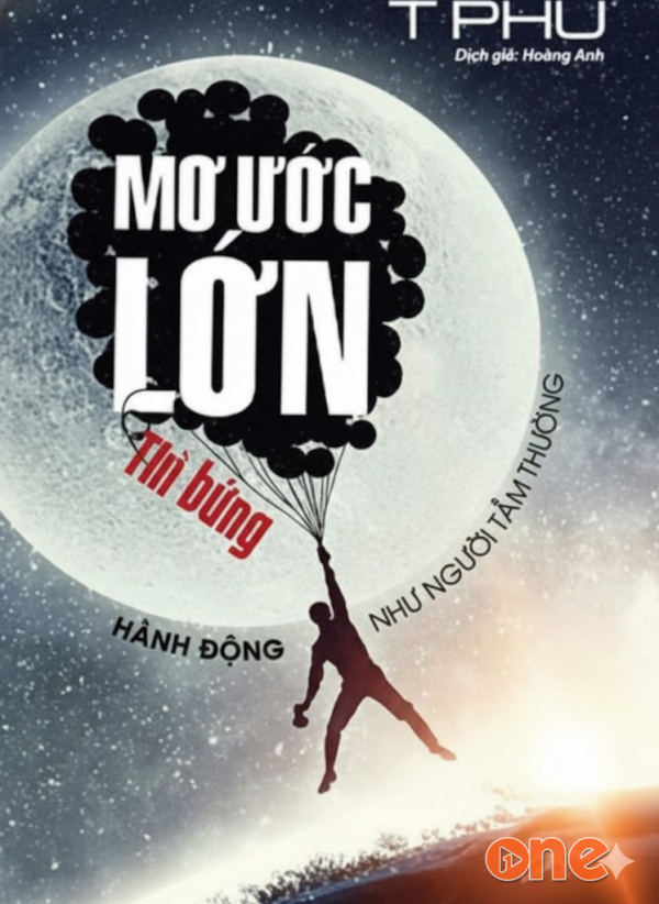 Mơ Ước Lớn Thì Đừng Hành Động Như Người Tầm Thường - Chưa Cập Nhật
