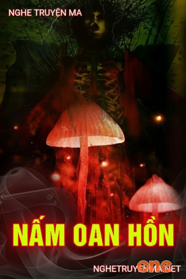 Nấm Oan Hồn - MC Nguyễn Huy