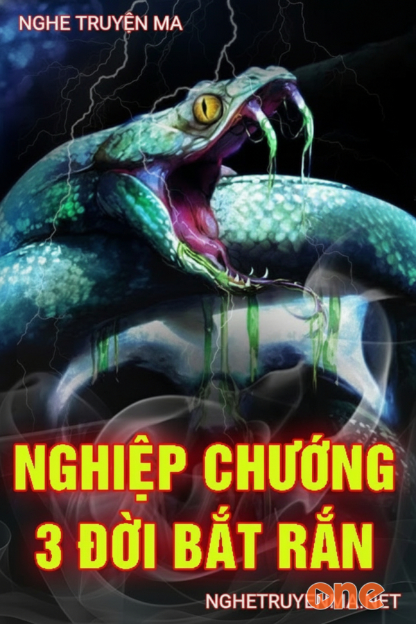 Nghiệp Chướng 3 Đời Bắt Rắn - MC Nguyễn Huy