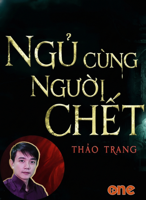 Ngủ Cùng Người Chết - MC Nguyễn Huy