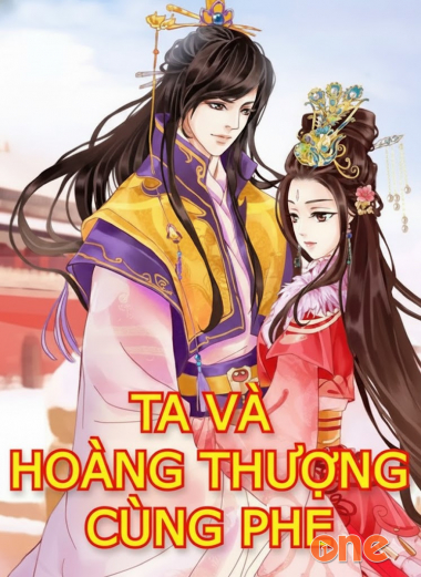 Ta Và Hoàng Thượng Cùng Phe