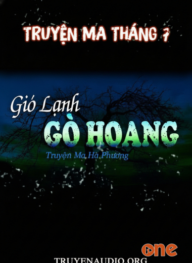 Gió lạnh gò hoang - Truyện ma tháng 7