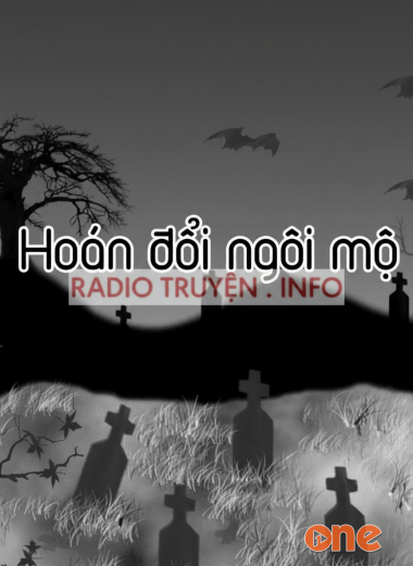 Truyện ma hoán đổi ngôi mộ (không nên nghe)