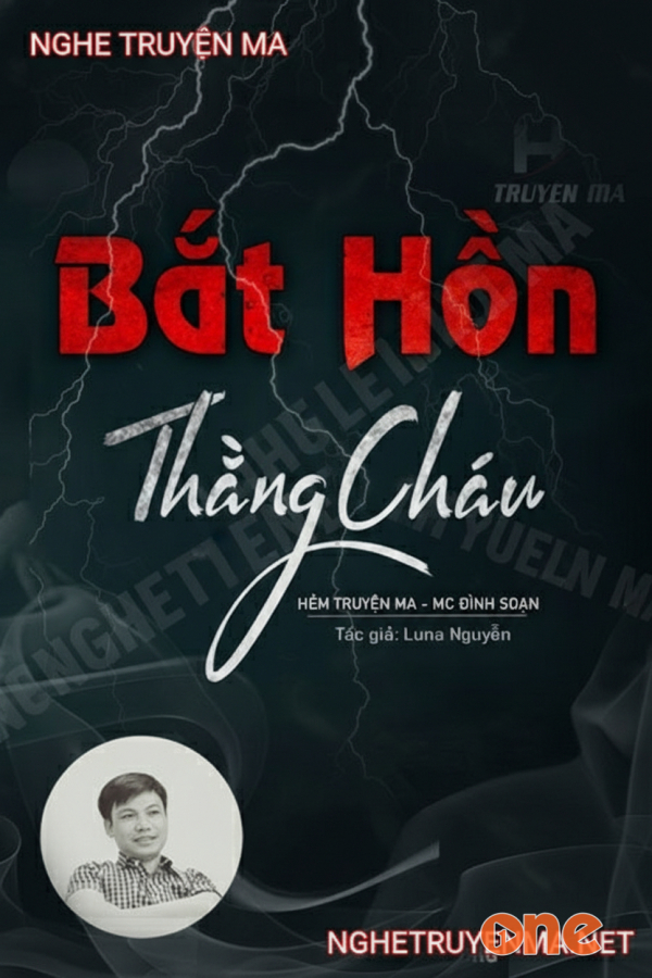 Bắt Hồn Thằng Cháu - MC Đình Soạn