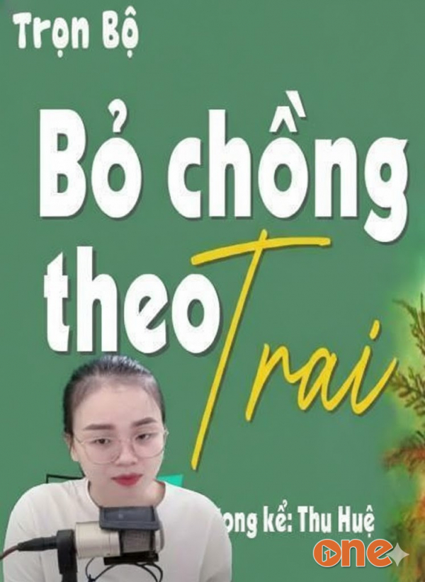 Bỏ Chồng Theo Trai - MC Thu Huệ