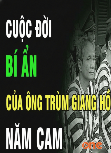 Cuộc Đời Trùm Giang Hồ Năm Cam