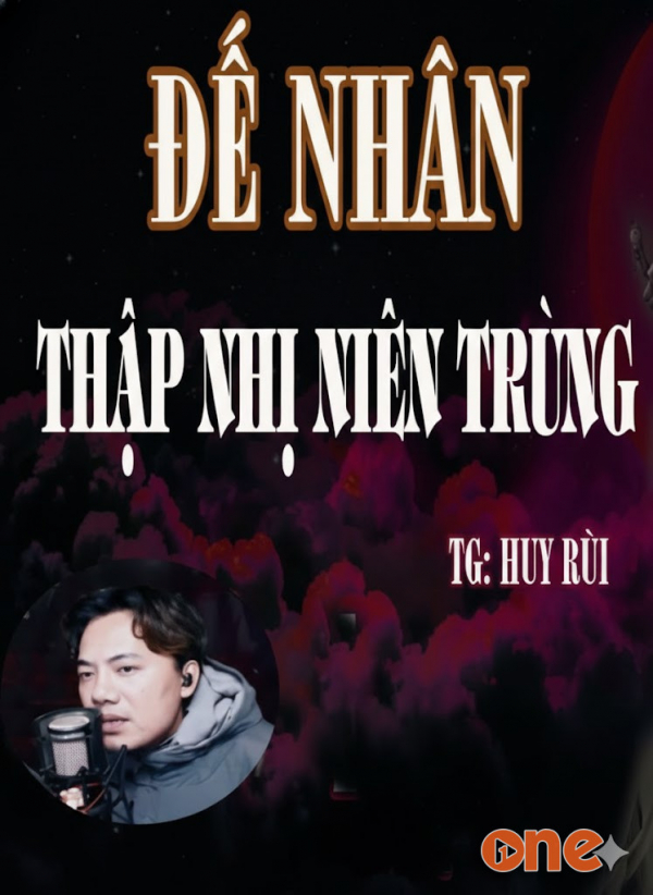 Đế Nhân Thập Nhị Niên Trùng - MC Quàng A Tũn