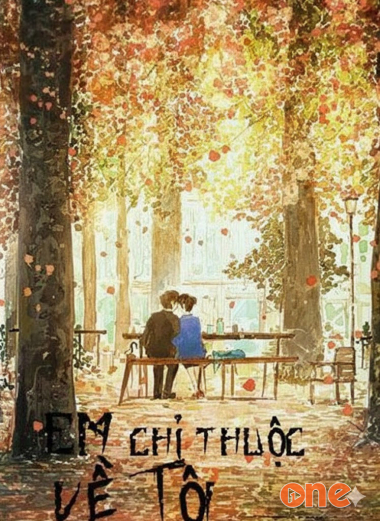 Em Chỉ Thuộc Về Tôi - Truyện Teen