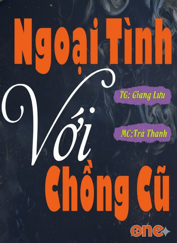 Ngoại Tình Với Chồng Cũ - Chưa Cập Nhật