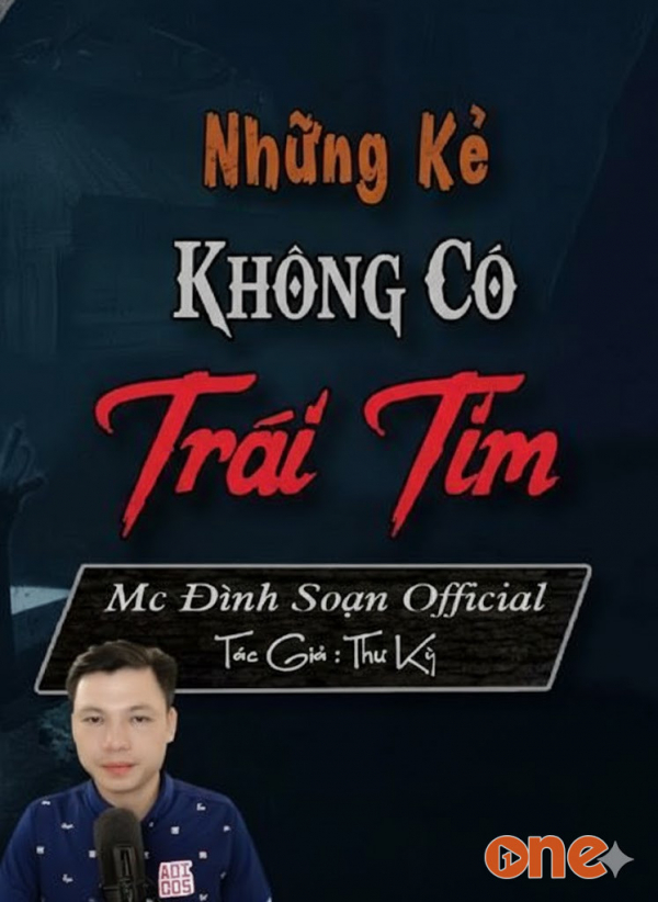 Những Kẻ Không Có Trái Tim - MC Đình Soạn