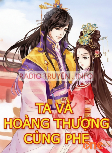 Ta Và Hoàng Thượng Cùng Phe