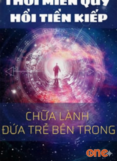 Thôi Miên Quy Hồi Tiền Kiếp Chữa Lành Đứa Trẻ Bên Trong