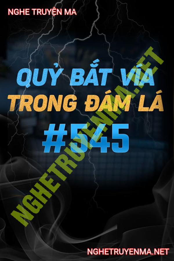 Quỷ Bắt Vía Trong Đám Lá - MC Nguyễn Huy